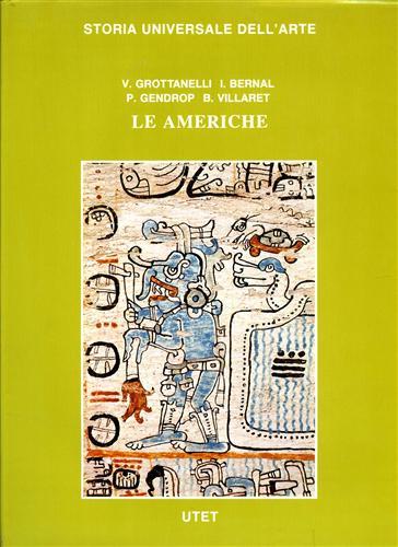 Le civiltà antiche e primitive. Le Americhe - L. Grottanelli Vinigi,Ignacio Bernal,Paul Gendrop - copertina