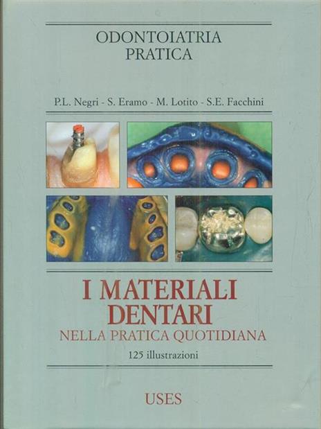 I materiali dentari nella pratica quotidiana - Pietro L. Negri,Stefano Eramo,Massimo Lotito - 3