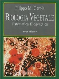 Biologia vegetale. Vol. 2: Sistematica filogenetica. - Filippo M. Gerola - copertina