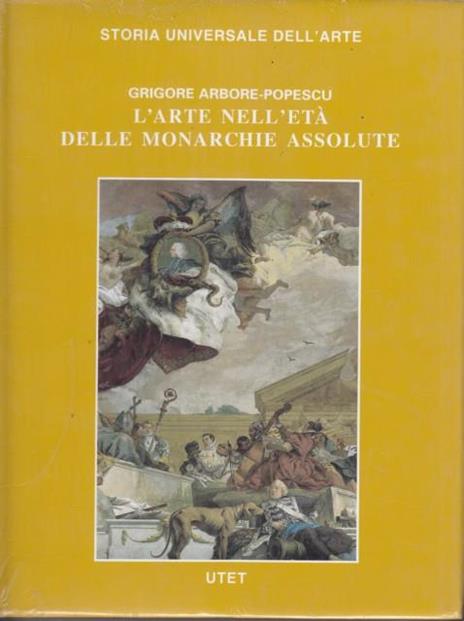 Le Civiltà dell'Occidente. L'arte nell'età delle monarchie assolute - Grigore Popescu - copertina