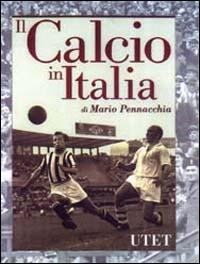 Il calcio in Italia - Mario Pennacchia - 2