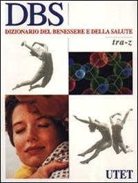 DBS. Dizionario del benessere e della salute. Con CD-ROM - copertina