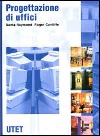 Progettazione di uffici - Santa Raymond,Roger Cunliffe - copertina