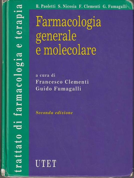 Farmacologia generale e molecolare - Francesco Clementi,Guido Fumagalli - 2