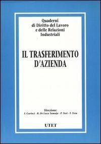 Quaderni di diritto del lavoro e delle relazioni industriali. Vol. 28: Il trasferimento d'azienda. - copertina