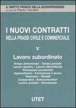 I nuovi contratti nella prassi civile e commerciale. Vol. 5: Lavoro subordinato.