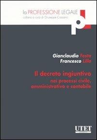 Il decreto ingiuntivo nei processi civile, amministrativo e contabile - Gianclaudio Festa,Francesco Lillo - copertina