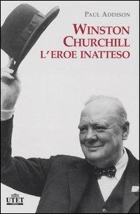 Winston Churchill. L'eroe inatteso - Paul Addison - copertina
