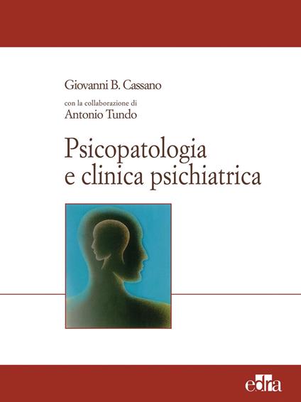 Psicopatologia e clinica psichiatrica - Giovanni B. Cassano,Antonio Tundo - copertina