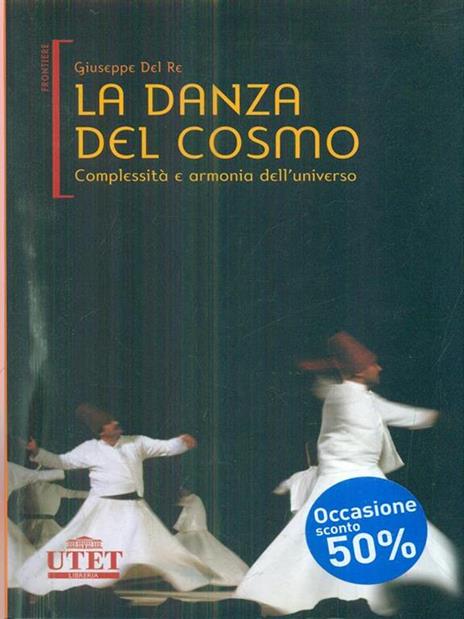 La danza del cosmo. Complessità e armonia dell'universo - Giuseppe Del Re - 7