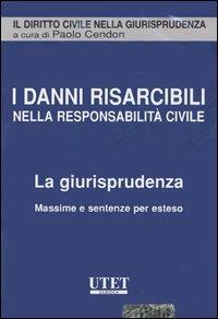 I danni risarcibili nella resposabilità civile. La giurisprudenza. Massime e sentenze per esteso. CD-ROM - copertina