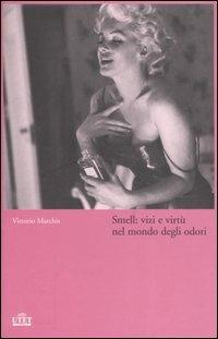 Smell: vizi e virtù nel mondo degli odori - Vittorio Marchis - copertina