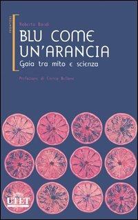 Blu come un'arancia. Gaia tra mito e scienza - Roberto Bondì - copertina