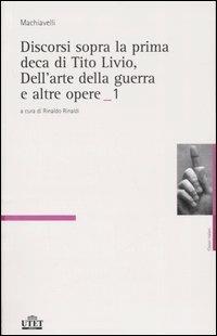 Discorsi sopra la prima deca di Tito Livio-Dell'arte della guerra e altre opere. Vol. 1\2 - Niccolò Machiavelli - copertina