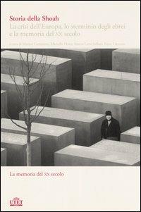 Storia della Shoah. La crisi dell'Europa, lo sterminio degli ebrei e la memoria del XX secolo. Vol. 2: La memoria del XX secolo. - 3