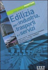 Edilizia per l'industria, i trasporti e i servizi. Progettare. Metodi, tecniche, norme, realizzazioni. Ediz. illustrata. Vol. 6 - copertina