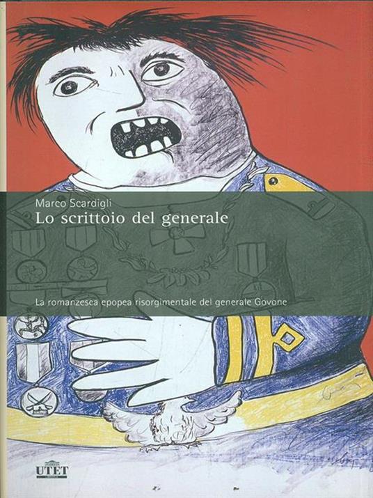 Lo scrittoio del generale. La romanzesca epopea risorgimentale del generale Govone - Marco Scardigli - copertina