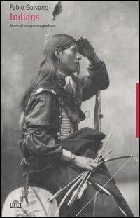 Indians. Storie di un popolo perduto - Fabio Galvano - copertina