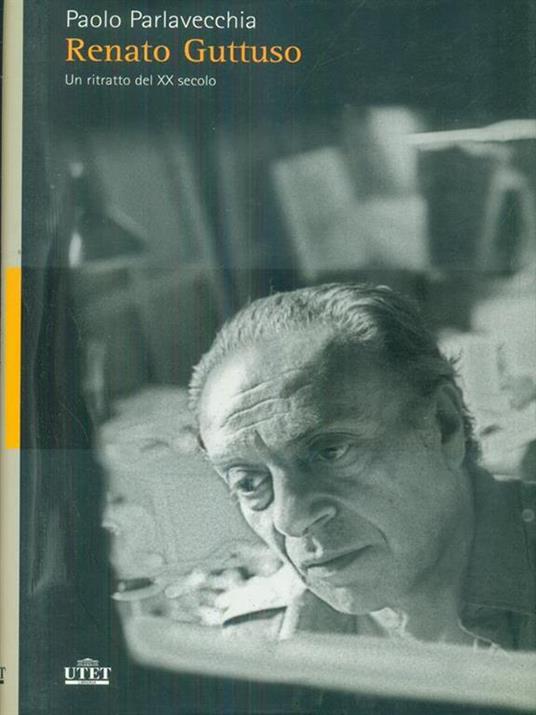 Renato Guttuso. Un ritratto del XX secolo - Paolo Parlavecchia - 3