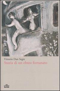 Storia di un ebreo fortunato - Vittorio Dan Segre - copertina