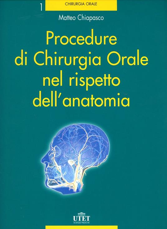 Procedure di chirurgia orale nel rispetto dell'anatomia - Matteo Chiapasco - copertina