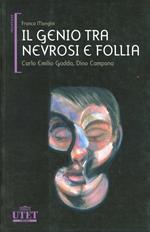 Il genio tra nevrosi e follia. Carlo Emilio Gadda, Dino Campana