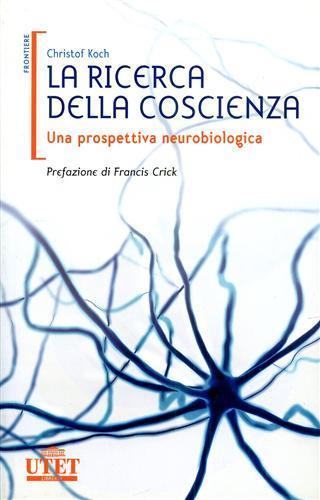 La ricerca della coscienza. Una prospettiva neurobiologica - Christof Koch - 6