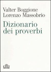 Dizionario dei proverbi - Valter Boggione,Lorenzo Massobrio - copertina
