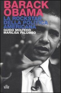 Barack Obama. La rockstar della politica americana - Guido Moltedo,Marilisa Palumbo - copertina
