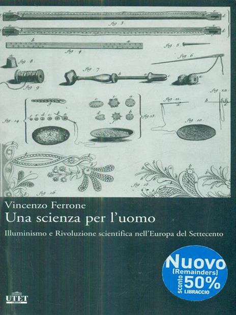Una scienza per l'uomo. Illuminismo e rivoluzione scientifica nell'Europa del Settecento - Vincenzo Ferrone - 4