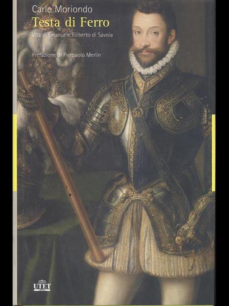 Testa di ferro. Vita di Emanuele Filiberto di Savoia - Carlo Moriondo - copertina