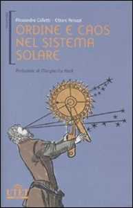 Ordine e caos nel sistema solare. Ediz. illustrata
