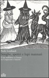 Streghe, spettri, lupi mannari. L'«arte maledetta» in Europa tra Cinquecento e Seicento - Paolo Lombardi - copertina