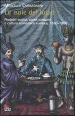 Le isole del lusso. Prodotti esotici, nuovi consumi e cultura economica europea, 1650-1800