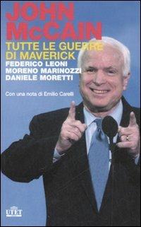 John McCain. Tutte le guerre di Maverick - Federico Leoni,Moreno Marinozzi,Daniele Moretti - copertina