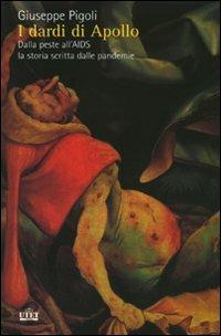 I dardi di Apollo. Dalla peste all'AIDS, la storia scritta dalle pandemie - Giuseppe Pigoli - copertina