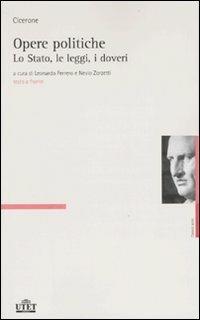 Opere politiche. Testo latino a fronte. Vol. 1: Lo stato, le leggi, i doveri. - Marco Tullio Cicerone - copertina