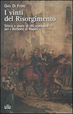 I vinti del Risorgimento. Storia e storie di chi combatté per i Borbone di Napoli