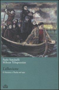 L' alluvione. Il Polesine e l'Italia nel 1951 - Paolo Sorcinelli,Mihran Tchaprassian - 2