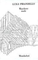 Maschere nude. Vol. 1 - Luigi Pirandello - copertina