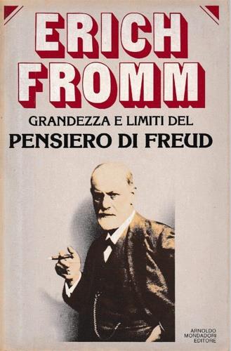Grandezza e limiti del pensiero di Freud - Erich Fromm - copertina