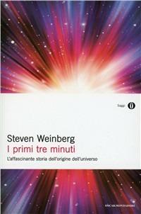 I primi tre minuti. L'affascinante storia dell'origine dell'universo - Steven Weinberg - copertina