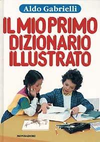 Il mio primo dizionario illustrato -  Aldo Gabrielli - copertina
