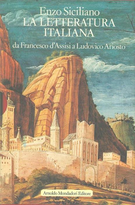 La letteratura italiana. Vol. 1: Da Francesco d'assisi a Ludovico Ariosto. - Enzo Siciliano - copertina