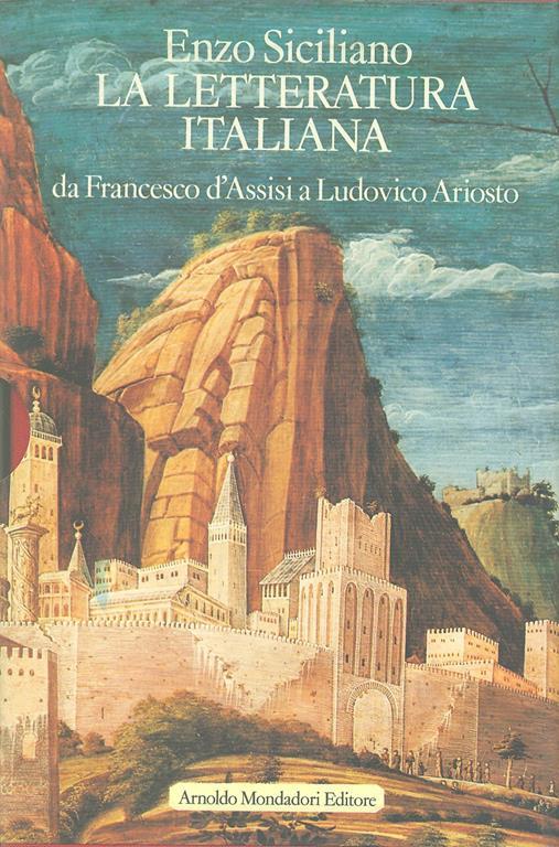 La letteratura italiana. Vol. 1: Da Francesco d'assisi a Ludovico Ariosto. - Enzo Siciliano - 2