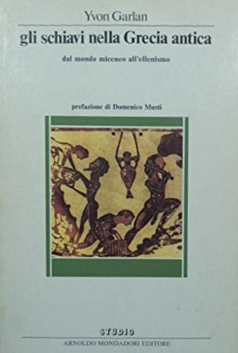 Gli schiavi nella Grecia antica. Dal mondo miceneo all'ellenismo - Yvon Garlan - copertina
