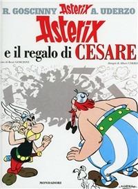 Asterix e il regalo di Cesare - René Goscinny,Albert Uderzo - copertina