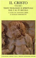 Il Cristo. Vol. 1: Testi teologici e spirituali in lingua greca dal I al IV secolo.