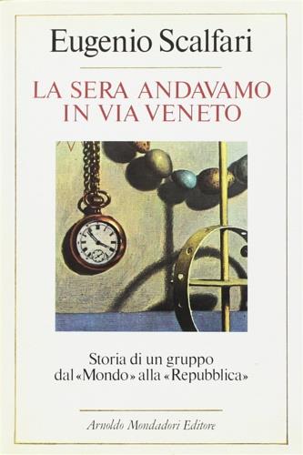 La sera andavamo in via Veneto. Storia di un gruppo dal «Mondo» alla «Repubblica» - Eugenio Scalfari - copertina