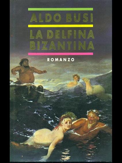 La delfina bizantina - Aldo Busi - copertina